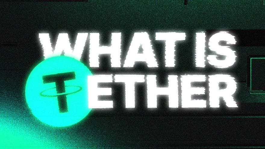 What Is Tether?