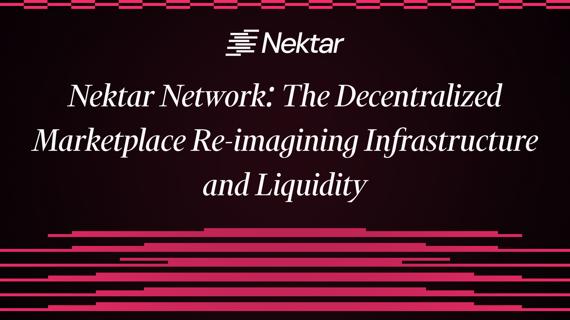 Nektar Network: The Decentralized Marketplace Re-imagining Infrastructure and Liquidity