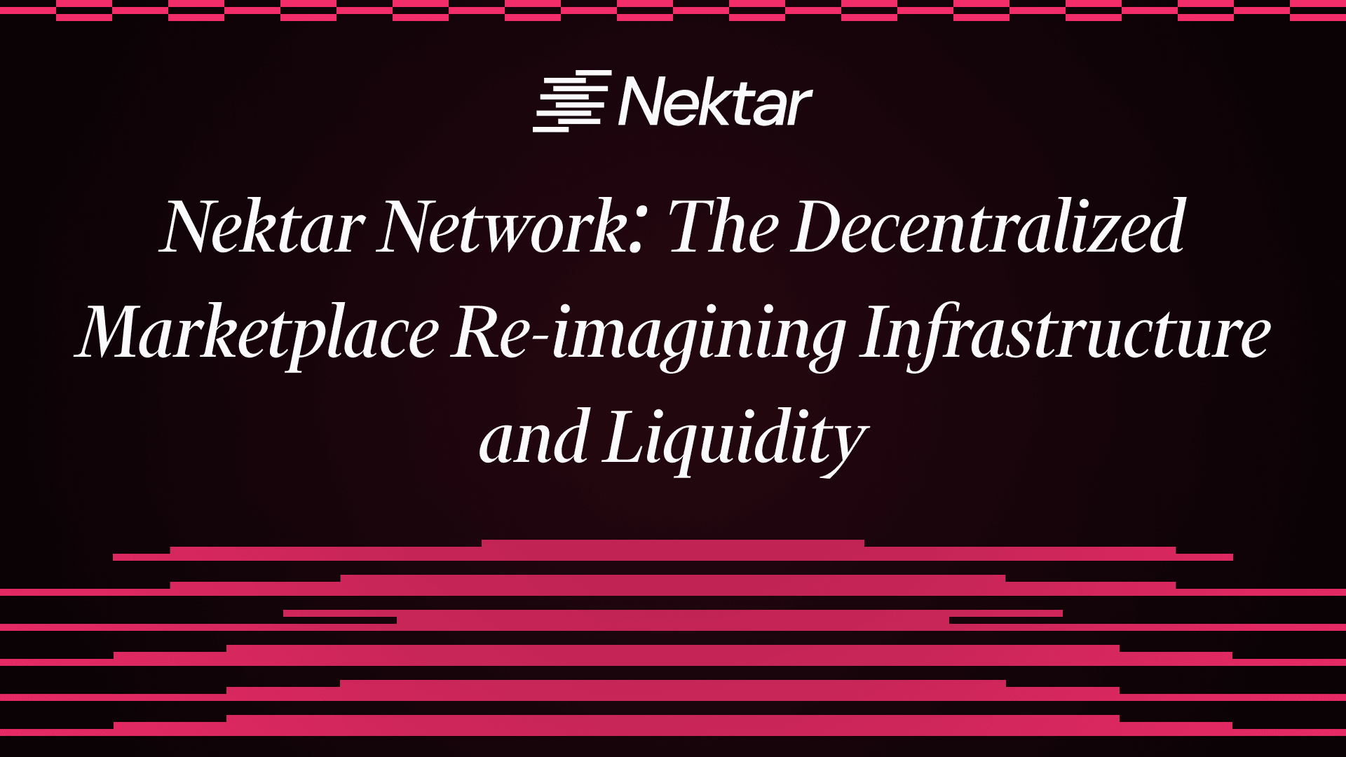 Nektar Network: The Decentralized Marketplace Re-imagining Infrastructure and Liquidity