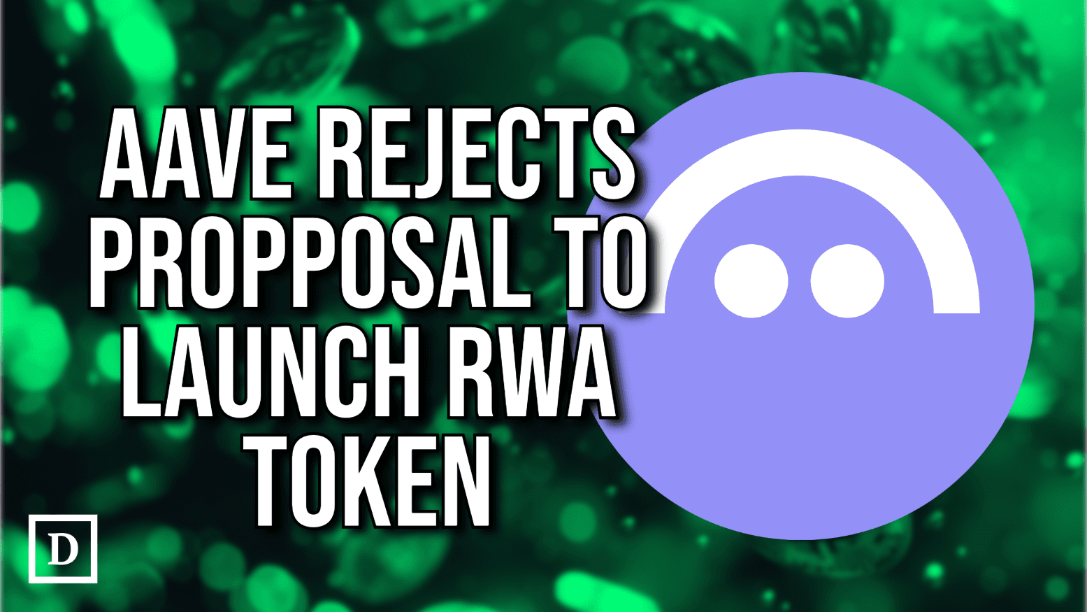 Aave DAO Rejects Plan To List Token Linked to RWA Initiative