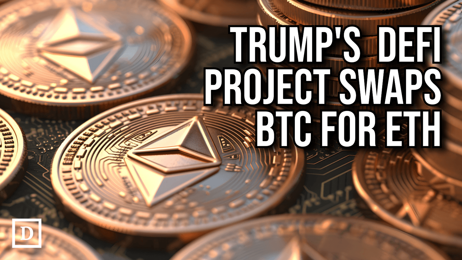 World Liberty Financial Dumps BTC For ETH Amid Treasury Shuffle