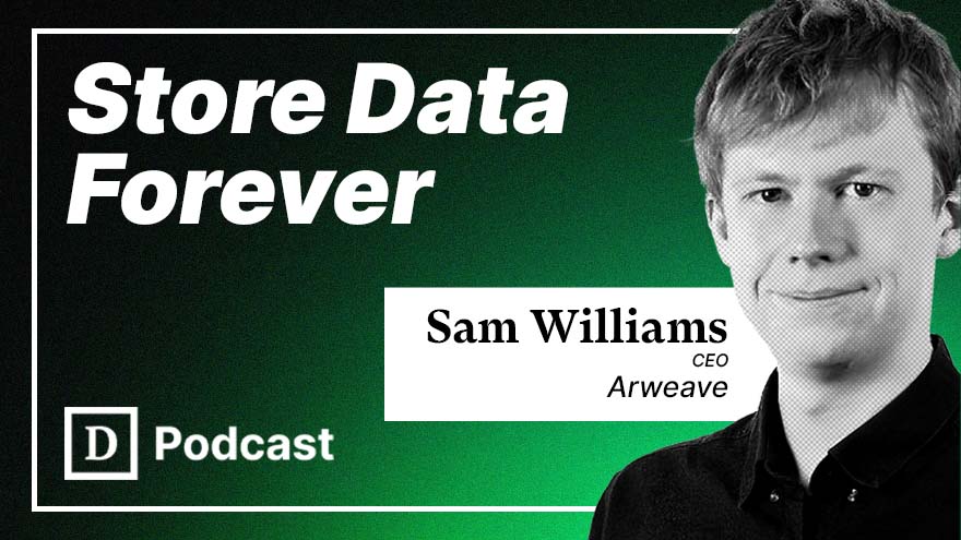 Arweave's Sam Williams on Storing Files On-Chain for Eternity
