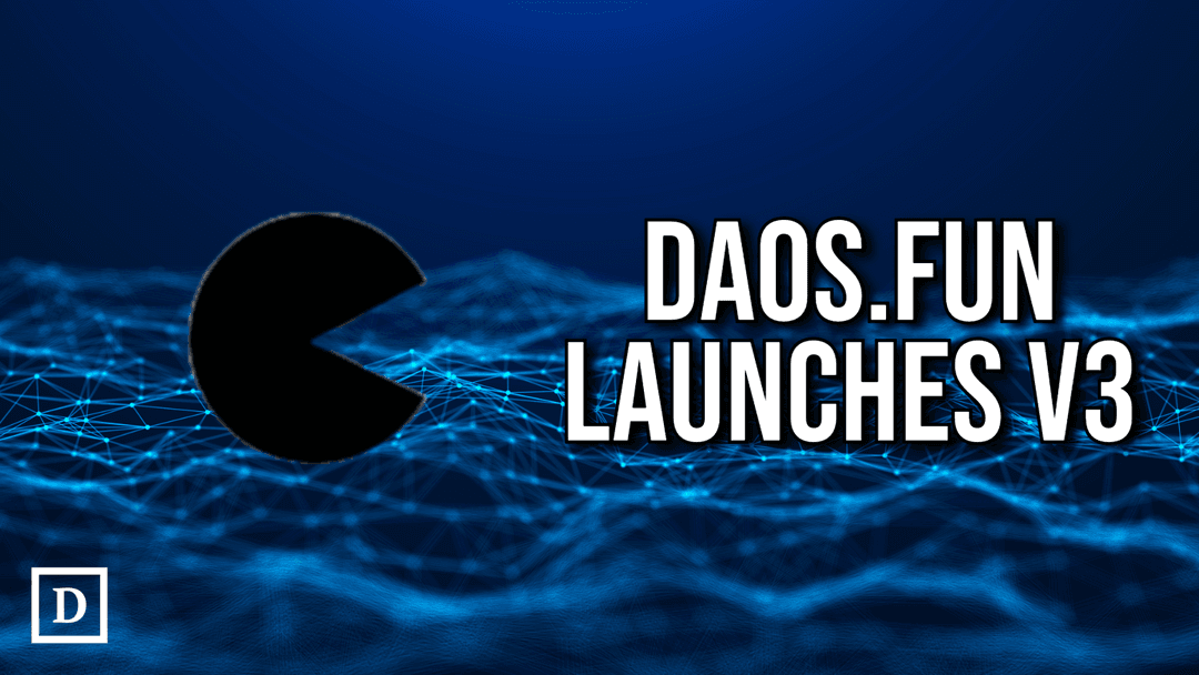 DAOs.Fun Launches V3 Upgrade