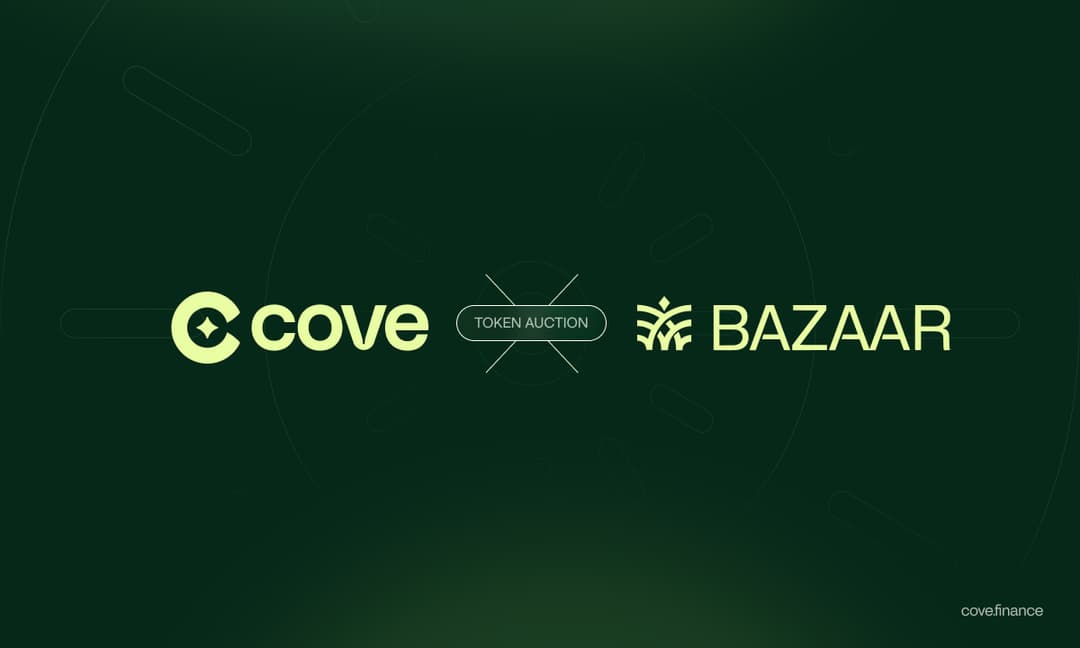 Cove Partners with Bazaar for Pioneering $COVE Token Auction to Decentralize and Bootstrap Protocol Liquidity