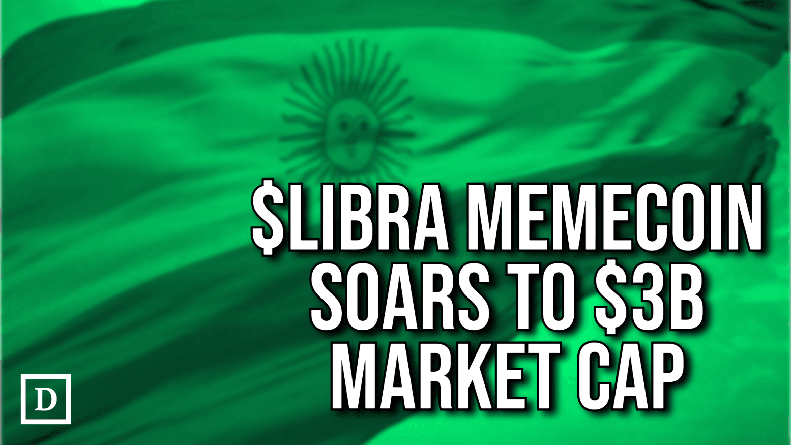 LIBRA Token Soars to $4B in Valuation Minutes After Milei X Post