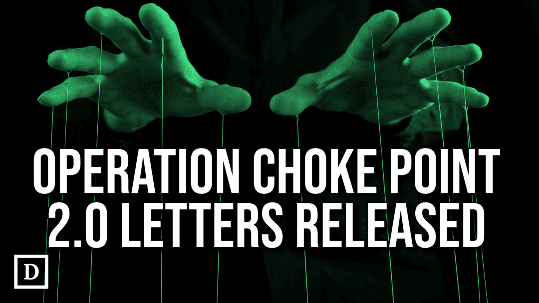 Newly Released FDIC Letters Show Operation Choke Point 2.0 In Action
