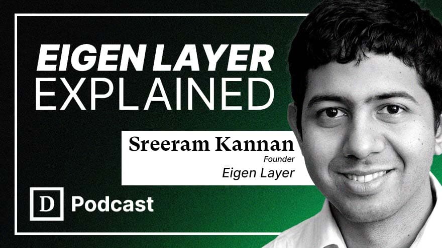 Everything you need to know about Eigen Layer – Sreeram Kannan Interview