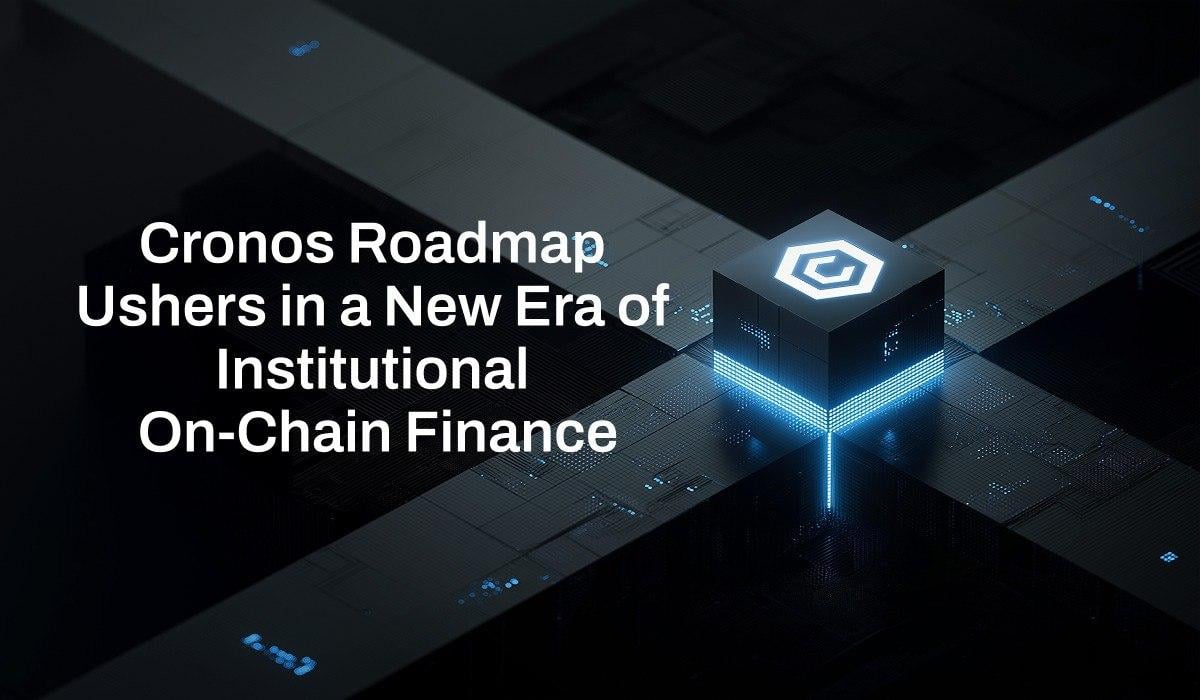 Cronos Roadmap Ushers in a New Era of Institutional On-Chain Finance