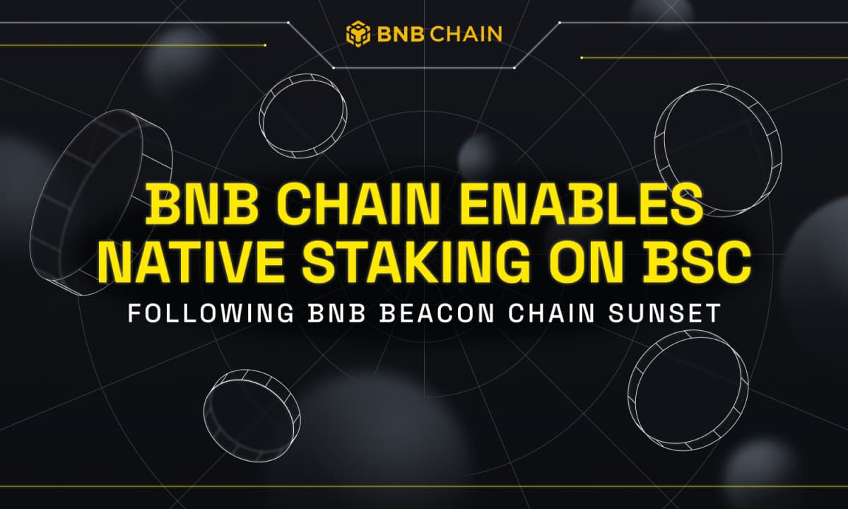 BNB Chain to Enable Native Staking on BNB Smart Chain (BSC) following Beacon Chain Sunset