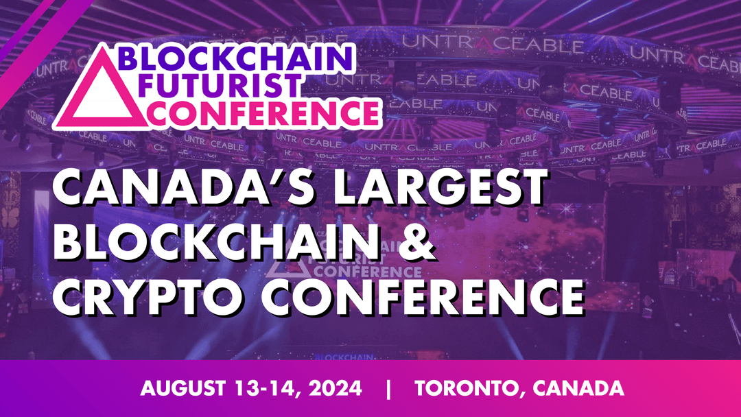 Blockchain Futurist Conference: Canada’s Largest Web3 Event Takes Place Aug 13-14, 2024 in Toronto