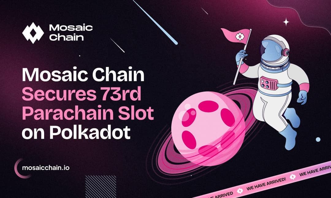 Mosaic Chain Secures 73rd Parachain Slot on Polkadot