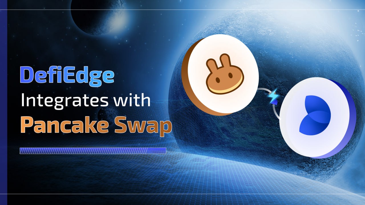 DefiEdge Launches on PancakeSwap V3, Unleashing New Opportunities for LPs on BNB Chain