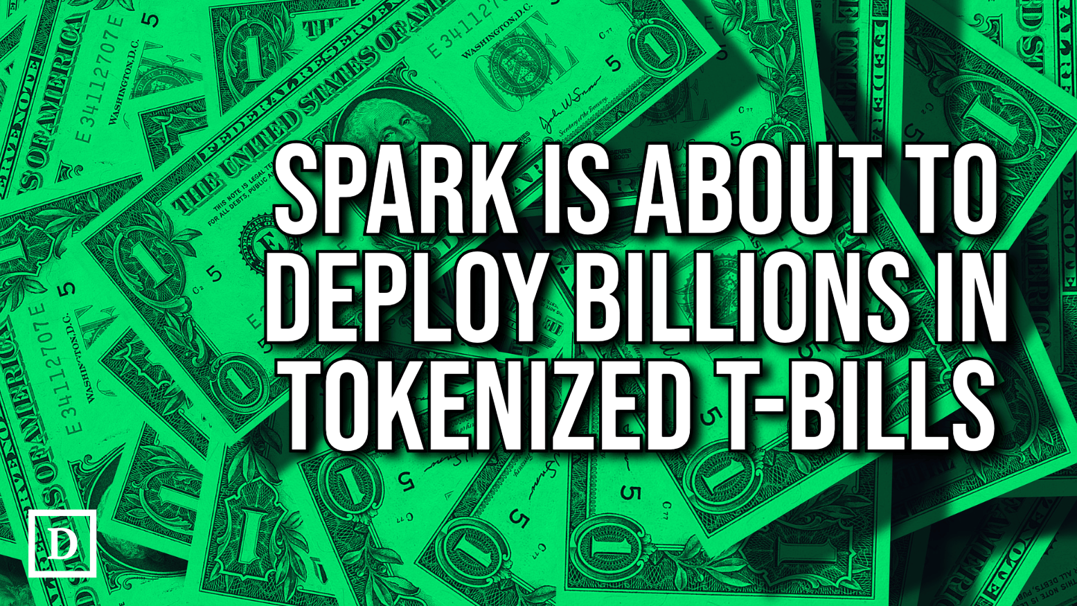 Spark to Deploy as Much as $3.6 Billion Into Tokenized Treasuries