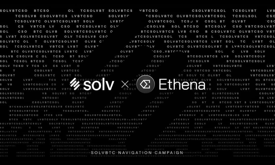 Solv Protocol Integrates with Ethena to Unlock Yield Potential for Bitcoin-Based Assets