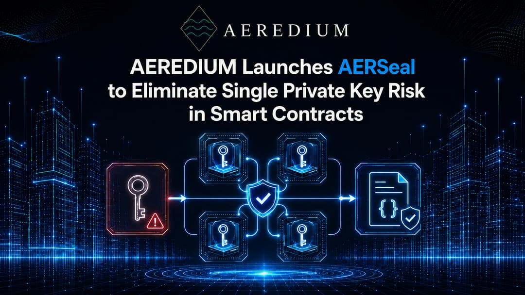 AEREDIUM Launches AERSeal to Eliminate Single Private Key Risk in Smart Contracts