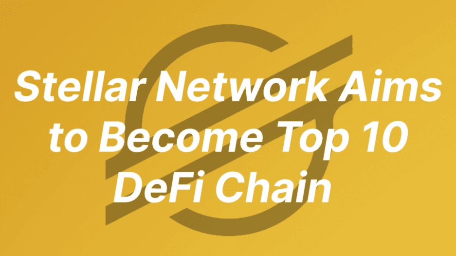 Stellar Network Aims to Become Top 10 DeFi Chain