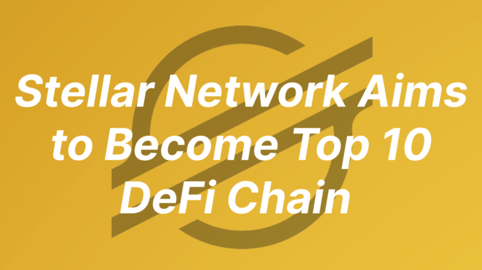 Stellar Network Aims to Become Top 10 DeFi Chain