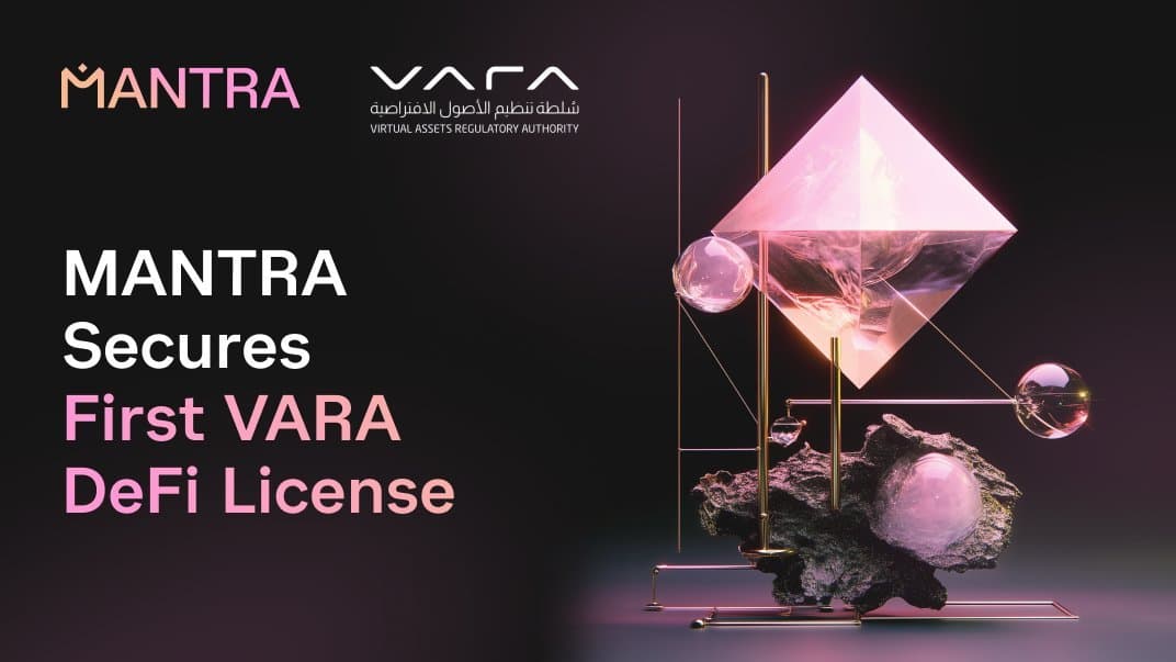 MANTRA Chain Secures First VARA DeFi License from Dubai's VARA for Global Expansion, Including Broker-Dealer and Investment Services