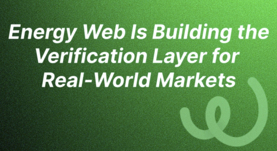 Energy Web Is Building the Verification Layer for Real-World Markets