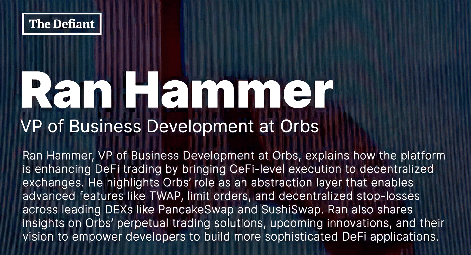 How Orbs is Bringing CeFi Precision to DeFi | Ran Hammer Interview
