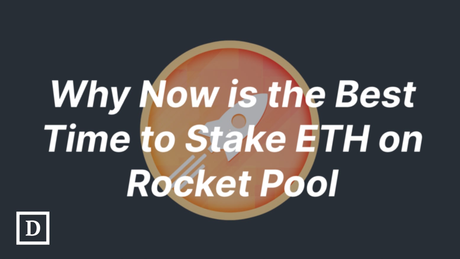 Why Now is the Best Time to Stake ETH on Rocket Pool